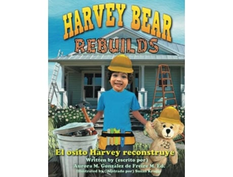 Livro Harvey Bear Rebuilds El Osito Harvey Reconstruye de Aurora Margarita González de Freire (Inglês)