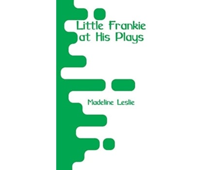 Livro Little Frankie at His Plays de Madeline Leslie (Inglês)