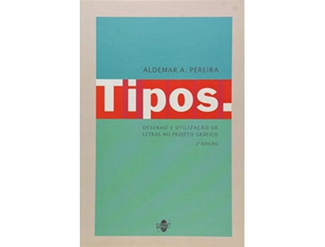 Livro Tipos Desenho E Utilizacao De Letras No Projeto G De Aldemar A Pereira (português Do Brasil)