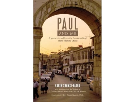 Livro Paul And Me A Journey To And From The Damascus Road, From Islam To Christ De Karim Shamsi-basha (inglês)