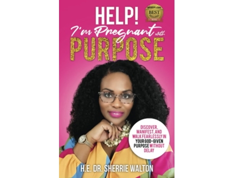 Livro Help! Im Pregnant With Purpose Discover, Manifest, And Walk Fearlessly In Your God-given Purpose Without Delay De Sherrie Walton (inglês)