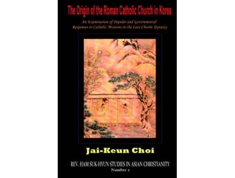 Livro Origin of the Roman Catholic Church in Korea de Jai-Keun Choi (Inglês - Capa Dura)