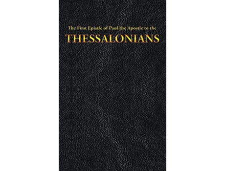 Livro The First Epistle of Paul the Apostle to the THESSALONIANS 13 New Testament de King James Paul the Apostle (Inglês)