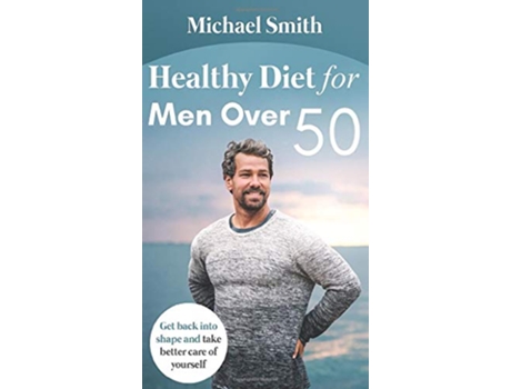Livro Healthy Diet for Men Over 50 Get back into shape and take better care of yourself de Michael Smith (Inglês - Capa Dura)