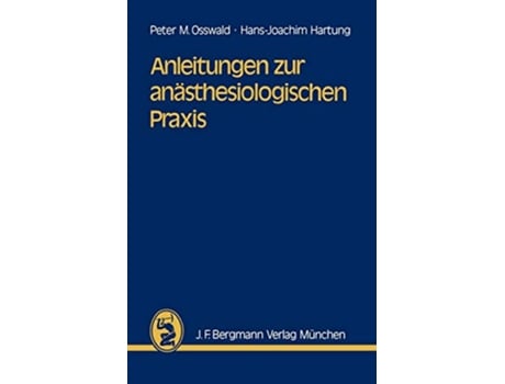 Livro Anleitungen zur anästhesiologischen Praxis German Edition de Pm Osswald e H-J Hartung (Alemão)