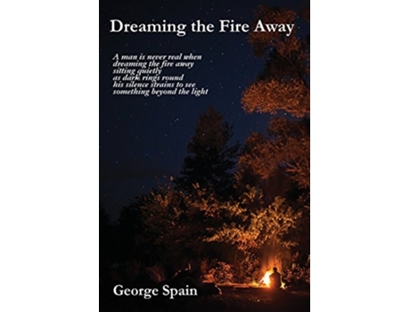 Livro Dreaming The Fire Away De George Spain (inglês - Capa Dura)