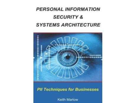 Livro Personal Information Security & Systems Architecture: Techniques for PII Management in a Business Keith Marlow (Inglês)