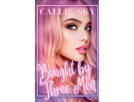 Livro Bought By Three Men de Callie Sky (Inglês)