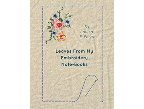 Livro Leaves from My Embroidery NoteBooks de Louisa F Pesel (Inglês)