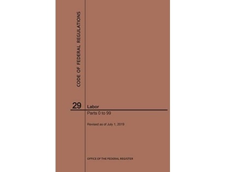 Livro Code Of Federal Regulations Title 29, Labor, Parts 0-99, 2019 De Nara (inglês)