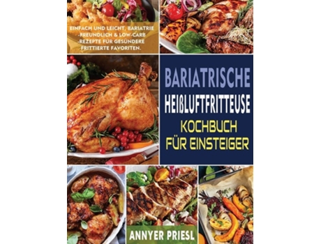 Livro Bariatrische Heißluftfritteuse Kochbuch Fur Einsteiger de Annyer Priesl (Alemão - Capa Dura)