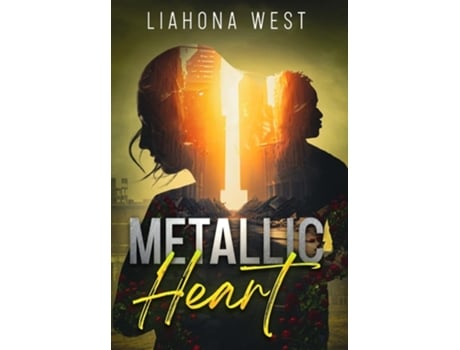 Livro Metallic Heart A Childhood Friends to Lovers Post-Apocalyptic Romance de Liahona West (Inglês - Capa Dura)