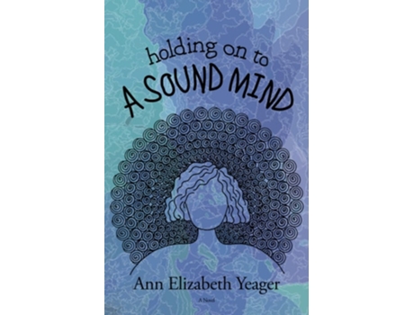 Livro Holding On To A Sound Mind De Ann Elizabeth Yeager (inglês)