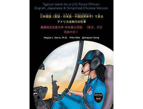 Livro Typical Work for a U.S. Police Officer English, Japanese, amp Simplified Chinese Version - de Wayne L Davis, Miho Oda et al. (Inglês)