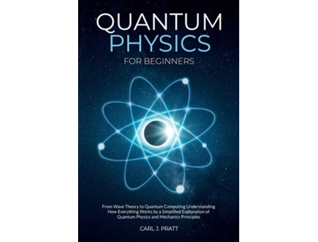 Livro Quantum physics and mechanics for beginners de Carlos Pratt (Inglês)