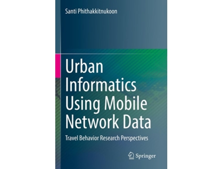 Livro Urban Informatics Using Mobile Network Data de Santi Phithakkitnukoon (Inglês)