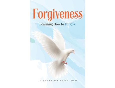 Livro Forgiveness Learning How to Forgive de White, Phd et al. (Inglês)