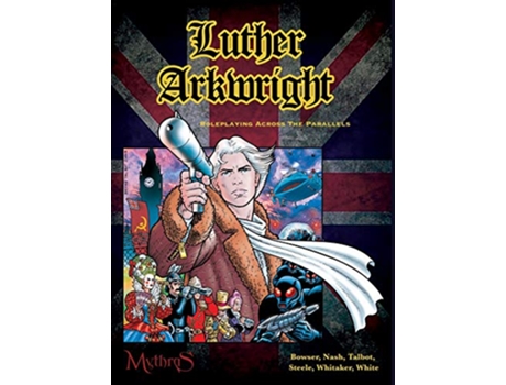 Livro Luther Arkwright Roleplaying Across the Parallels de Chad Bowser Pete Nash Bryan Steele (Inglês)