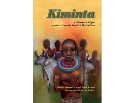 Livro Kiminta A Maasais Fight Against Female Genital Mutilation De Maria Kiminta E Tobe Levin (inglês)