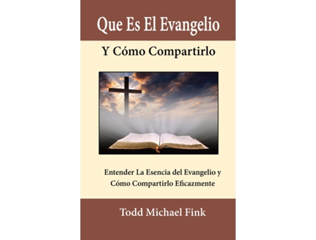 Livro Que Es El Evangelio Y Cómo Compartirlo De Dr Todd M Fink (inglês)