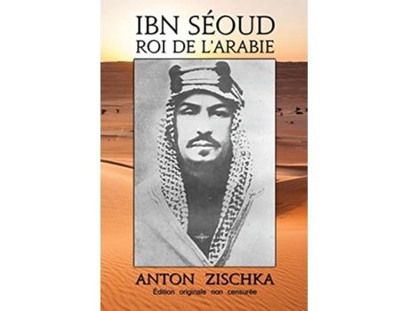 Livro Ibn Séoud Roi De Larabie De Anton Zischka, Anton Emmerich Zischka Von Trochnov Et Al. (francês)
