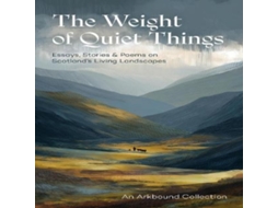 Livro Weight of Quiet Things de Arkbound Books (Inglês)