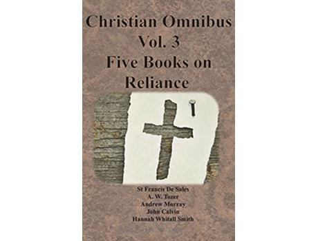 Livro Christian Omnibus Vol. 3 - Five Books On Reliance De St Francis De Sales E Andrew Murray (inglês - Capa Dura)
