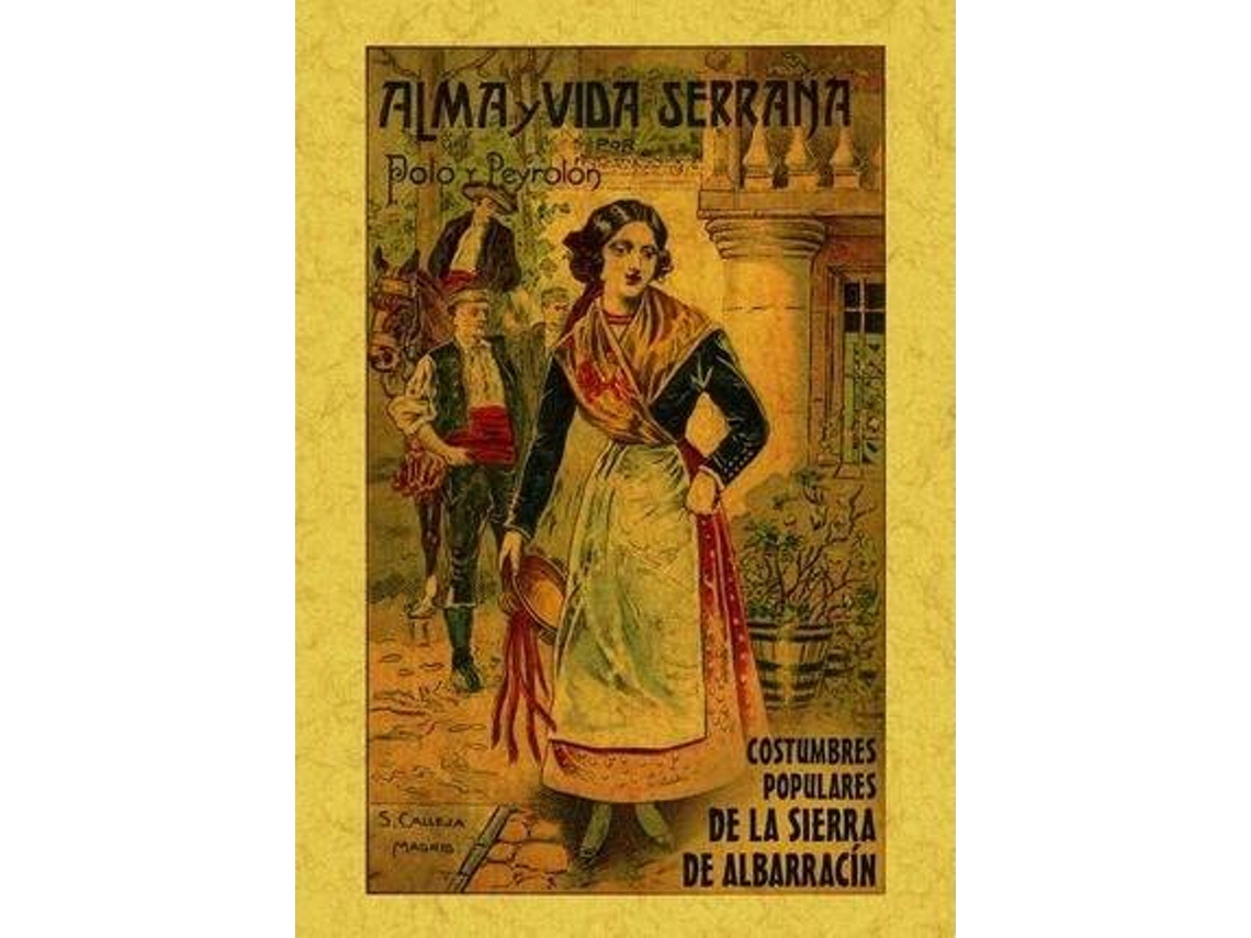 Livro Alma Y Vida Serrana Albarracín Costumbres Populares De La Sierra de Polo e Peyrolon (Espanhol)