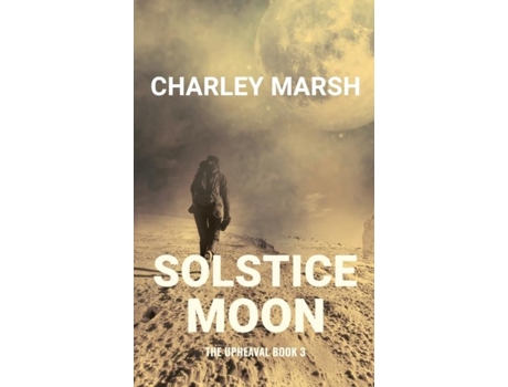 Livro Solstice Moon The Upheaval Book 3 De Charley Marsh (inglês)
