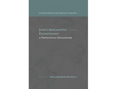 Livro Judes Apocalyptic Eschatology as Theological Exclusivism de William R Wilson (Inglês)