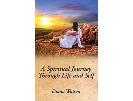 Livro A Spiritual Journey Through Life and Self de Diana Watson (Inglês)