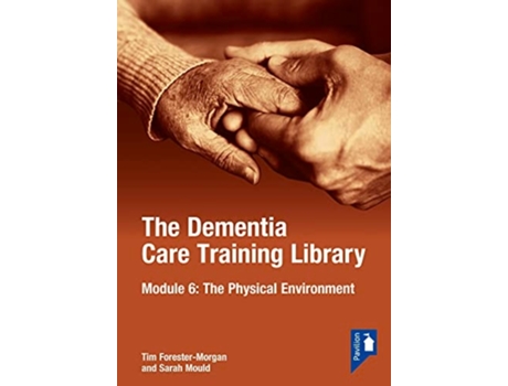 Livro The Dementia Care Training Library Module 6 de Tim Forester Morgan e Sarah Mould (Inglês)