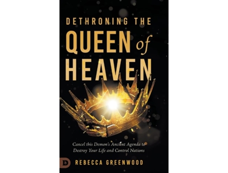 Livro Dethroning the Queen of Heaven de Rebecca Greenwood e C Peter Wagner (Inglês - Capa Dura)