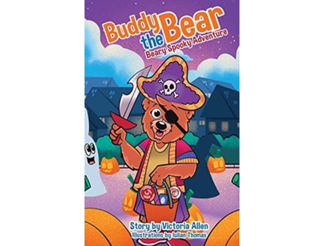 Livro Buddy The Bear - Beary Spooky Adventure De Victoria Allen (inglês - Capa Dura)