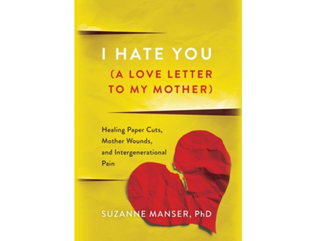 Livro I Hate You Healing Paper Cuts, Mother Wounds, and Intergenerational Pain de Suzanne Manser (Inglês)