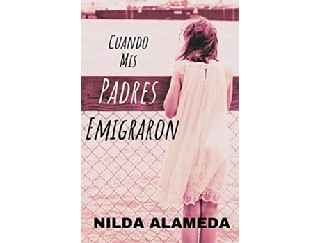 Livro Cuando Mis Padres Emigraron Spanish Edition de Nilda Alameda (Espanhol)