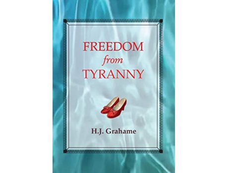Livro Freedom from Tyranny de Heather J Grahame (Inglês)