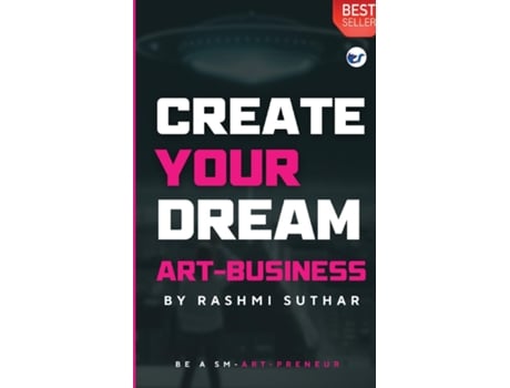 Livro CREATE YOUR DREAM ART BUSINESS Be a SM-ART PRENEUR de Rashmi Suthar (Inglês)