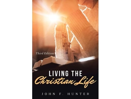Livro Living The Christian Life De John F Hunter (inglês)