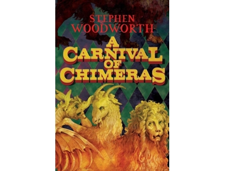 Livro A Carnival Of Chimeras De Stephen Woodworth (inglês)