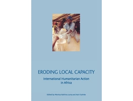 Livro Eroding Local Capacity De Monica Kathina Juma, Astri Suhrke Et Al. (inglês)