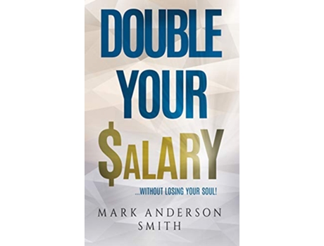 Livro Double Your Salary Without losing your soul de Mark Anderson Smith (Inglês)