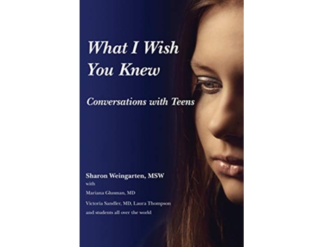Livro What I Wish You Knew Conversations Conversations with Teens Deluxe Color Edition de Sharon Weingarten (Inglês)