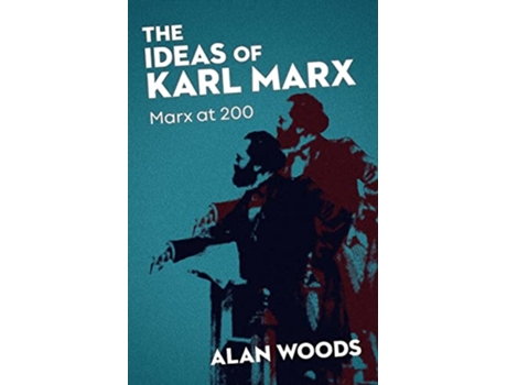 Livro The Ideas of Karl Marx Marx at 200 de Alan Woods (Inglês)