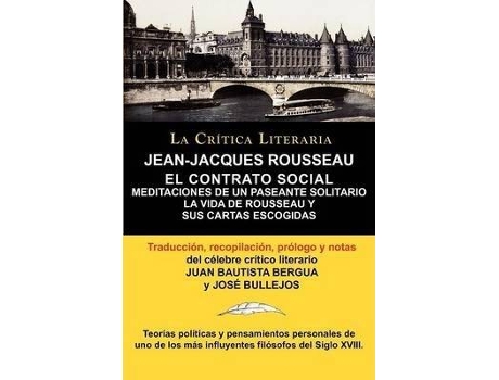 Livro Jean-Jacques Rousseau : El Contrato Social, Meditaciones de Un Pasante Solitario, Coleccion La Critica Literaria Por El Celebre Critico Litera de Jean Jacques Rousseau, Jos Bullejos, José Bullejos (Espanhol)