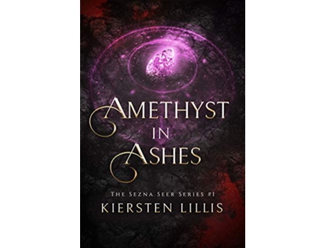 Livro Amethyst in Ashes The Sezna Seer Series de Kiersten Lillis (Inglês)