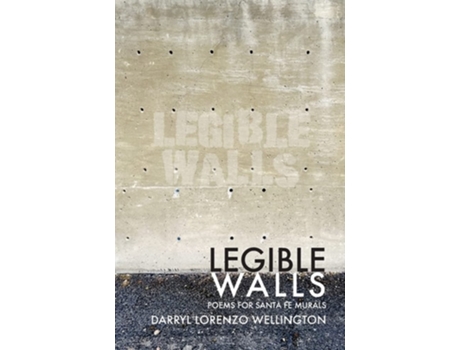 Livro Legible Walls Poems for Santa Fe Murals de Darryl Lorenzo Wellington (Inglês)