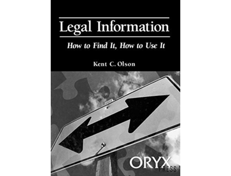 Livro Legal Information How to Find It How to Use It de Kent C Olson (Inglês)