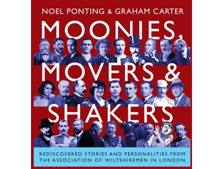 Livro Moonies, Movers and Shakers Rediscovered stories and personalities from the Association of Wiltshiremen in London de Noel Ponting (Inglês)