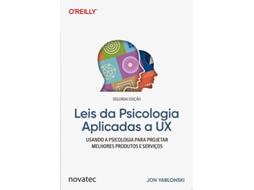 Livro Leis Da Psicologia Aplicadas A Ux Usando A Psicologia Para Projetar Melhores Produtos E Serviços De Jon Yablonski (português Do Brasil)